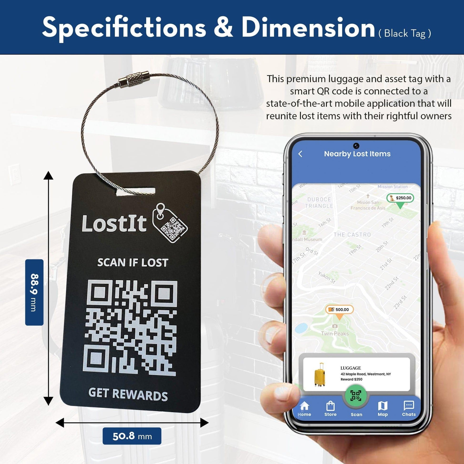 This premium luggage and asset tag with a smart QR code is connected to a state-of-the-art mobile application that will reunite lost items with their rightful owners. The LostIt Tag luggage tag measures 88.9mm x 508 mm. The color of the tag is black, has an alluminum attachement ring.
